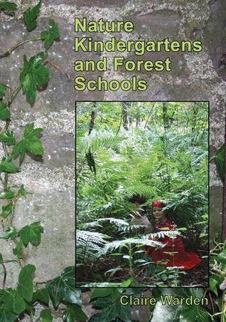 Nature Kindergartens and Forest Schools: An Exploration of Naturalistic Learning within Nature Kindergartens and Forest Schools (Paperback)