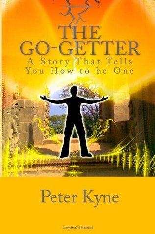 The Go-Getter: A Story That Tells You How to be One