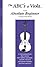 The ABCs of Viola for the Absolute Beginner, Book 1