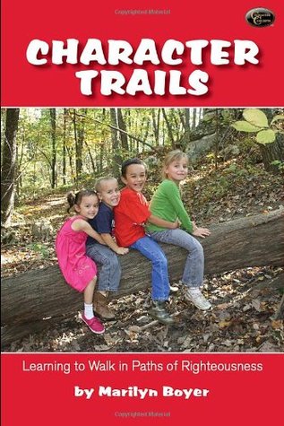 Character Trails- Learning to Walk in Paths of Righteousness (Hardcover)