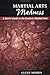 Martial Arts Madness: A User's Guide to the Esoteric Martial Arts