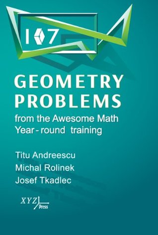 107 Geometry Problems from the Awesomemath Year-Round Program (Hardcover)
