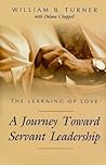 Learning of Love: A Journey Toward Servant Leadership Learning of Love: A Journey Toward Servant Leadership