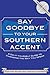 Say Goodbye to Your Southern Accent (Book & Audio CD)