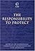 The Responsibility to Protect: The Report of the International Commission on Intervention and State Sovereignty