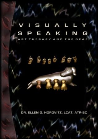 Visually Speaking: Art Therapy and the Deaf (Paperback)