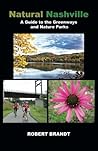 Natural Nashville: A Guide to the Greenways and Nature Parks
