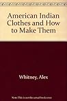 American Indian Clothes and How to Make Them