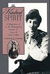 Kindred Spirit: A Biography of L. M. Montgomery, Creator of Anne of Green Gables