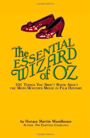 The Essential Wizard of Oz: 101 Things You Didn't Know about the Most-Watched Movie in Film History (Paperback)