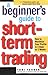 A Beginner's Guide to Short-Term Trading: Maximize Your Profits in 3 Days to 3 Weeks