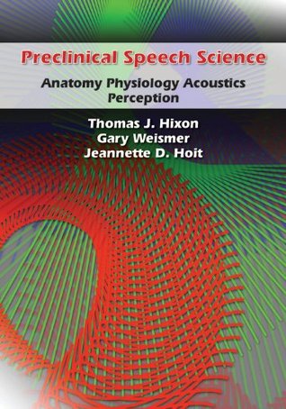Preclinical Speech Science: Anatomy, Physiology, Acoustics, Perception (Hardcover)