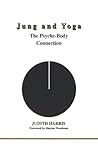 Jung and Yoga (Studies in Jungian Psychology by Jungian Analysts, 94) Jung and Yoga (Studies in Jungian Psychology by Jungian Analysts, 94)