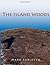 The Island Woods: Abandoned Settlement, Granite Quarries, and Enigmatic Boulders of Cape Ann, Massachusetts