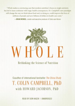 Whole: Rethinking the Science of Nutrition