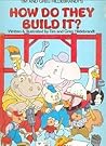 How Do They Build It? (A Child Guidance Book)