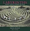 Labyrinths Ancient Paths of Wisdom and Peace by Virginia Westbury Labyrinths Ancient Paths of Wisdom and Peace by Virginia Westbury