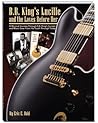 B.B. King's Lucille and the Loves Before Her