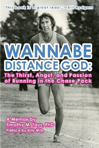 Wannabe Distance God: The Thirst, Angst, and Passion of Running in the Chase Pack: A Memoir
