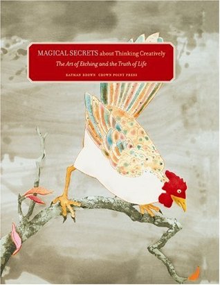 Magical Secrets About Thinking Creatively: The Art of Etching and the Truth of Life (Hardcover)