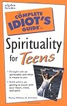 Complete Idiot's Guide to Spirituality for Teens by William R. Grimbol