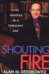 Shouting Fire: Civil Liberties in a Turbulent Age Shouting Fire: Civil Liberties in a Turbulent Age