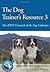 The Dog Trainer's Resource 3: The APDT Chronicle of the Dog Collection
