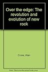 Over the Edge: The Revolution and Evolution of New Rock
