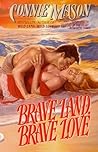 Brave Land, Brave Love by Connie Mason Brave Land, Brave Love by Connie Mason