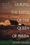 During the Reign of the Queen of Persia