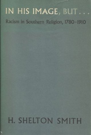 In His Image, But ..: Racism in Southern Religion, 1780-1910