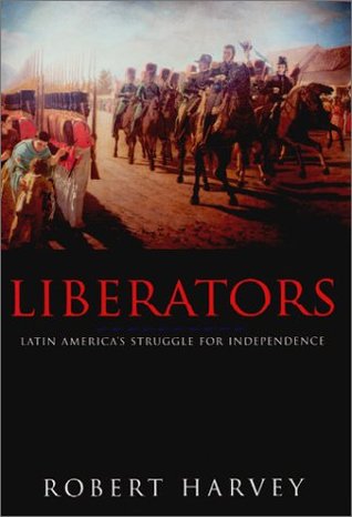 Liberators: Latin America's Struggle for Independence (Paperback)