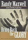 Bring Back the Glory: What Happens When God's People Pray--For Revival