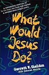 What Would Jesus Do? by Garrett W. Sheldon