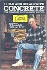 Build and Repair With Concrete : The Complete Do-It-Yourself Manual Build and Repair With Concrete : The Complete Do-It-Yourself Manual