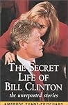 The Secret Life of Bill Clinton: The Unreported Stories The Secret Life of Bill Clinton: The Unreported Stories