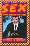 Original Sex and Broadcasting: A Handbook on Starting a Radio Station for the Community Original Sex and Broadcasting: A Handbook on Starting a Radio Station for the Community