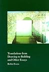 Translations from Drawing to Building and Other Essays Translations from Drawing to Building and Other Essays
