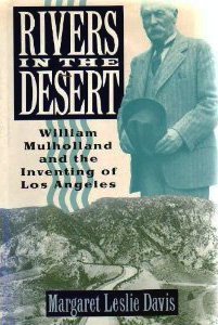 William Mulholland and the Inventing of Los Angeles