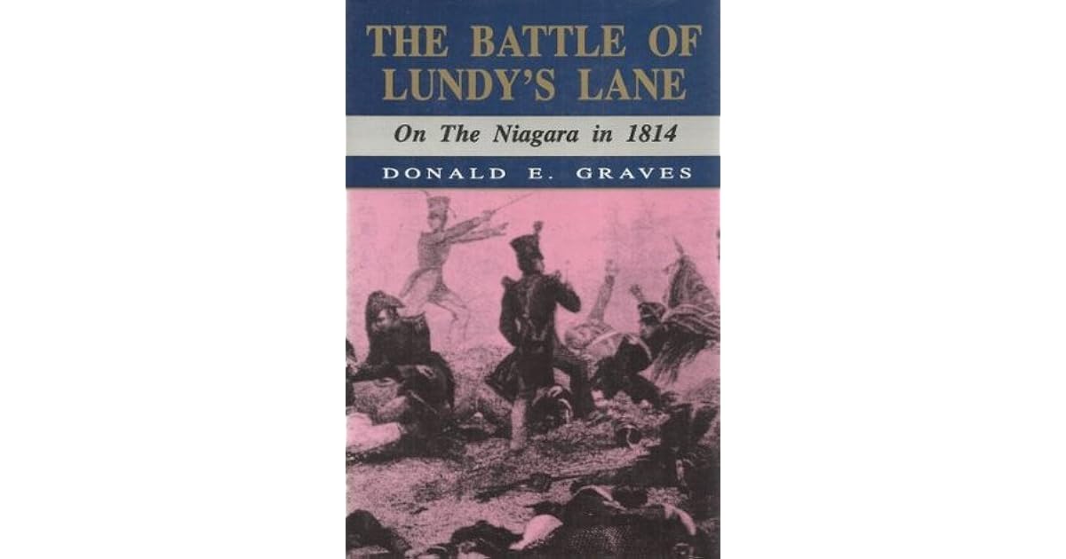 The Battle of Lundy's Lane On the Niagara in 1814 by Donald E. Graves