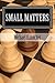 Small Matters