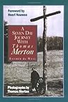 A Seven Day Journey With Thomas Merton
