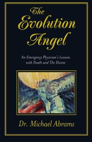 The Evolution Angel: An Emergency Physician's Lessons With Death and the Divine (Paperback)