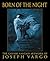 Born of the Night by Joseph Vargo Born of the Night by Joseph Vargo