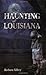 The Haunting of Louisiana