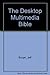 The Desktop Multimedia Bible
