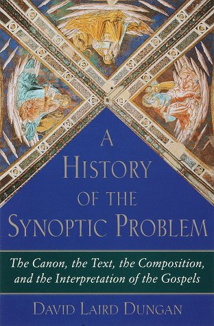 A History of the Synoptic Problem: The Canon, the Text, the Composition, and the Interpretation of the Gospels (Hardcover)