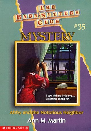 Abby and the Notorious Neighbor (Baby-Sitters Club Mystery, #35)