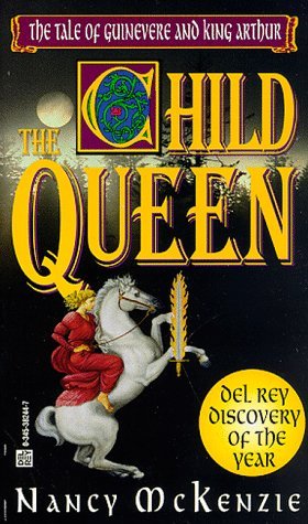 The Child Queen: The Tale of Guinevere and King Arthur (Mass Market Paperback)