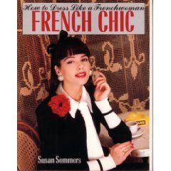 French Chic: How to Dress Like a Frenchwoman (Hardcover)